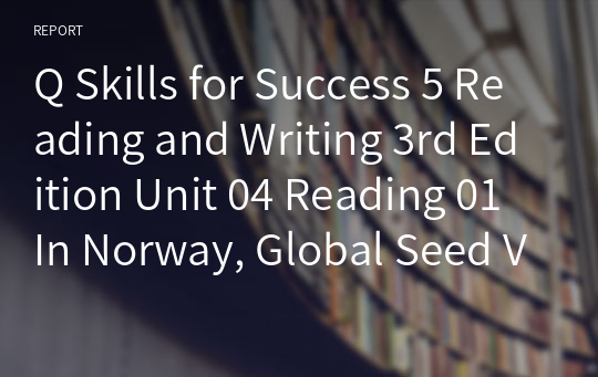 Q Skills for Success 5 Reading and Writing 3rd Edition Unit 04 Reading 01 In Norway, Global Seed Vault Guards Genetic Resources