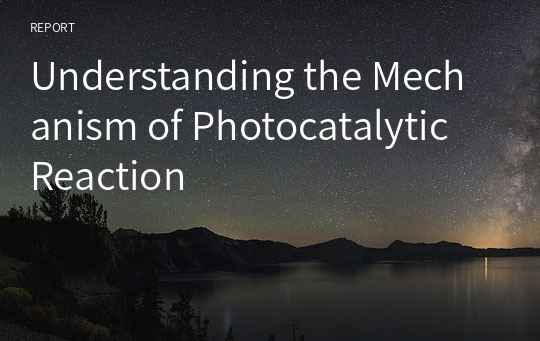 Understanding the Mechanism of Photocatalytic Reaction