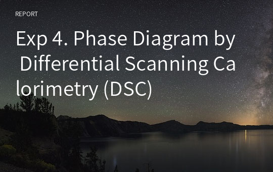 Exp 4. Phase Diagram by Differential Scanning Calorimetry (DSC)