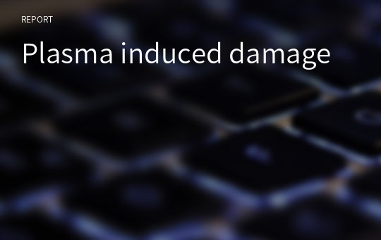 Plasma induced damage