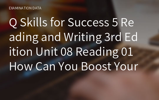 Q Skills for Success 5 Reading and Writing 3rd Edition Unit 08 Reading 01 How Can You Boost Your Energy Level