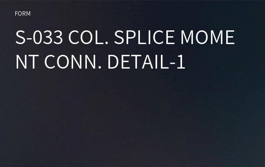 S-033 COL. SPLICE MOMENT CONN. DETAIL-1