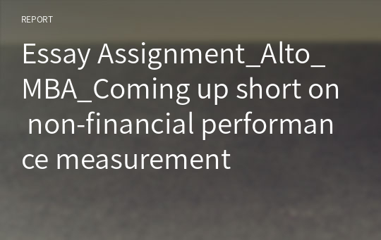 Essay Assignment_Alto_MBA_Coming up short on non-financial performance measurement