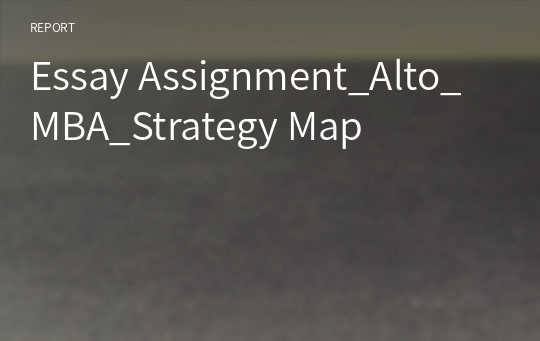 Essay Assignment_Alto_MBA_Strategy Map