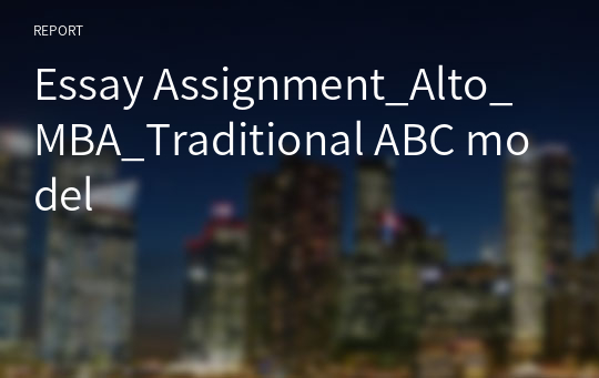 Essay Assignment_Alto_MBA_Traditional ABC model