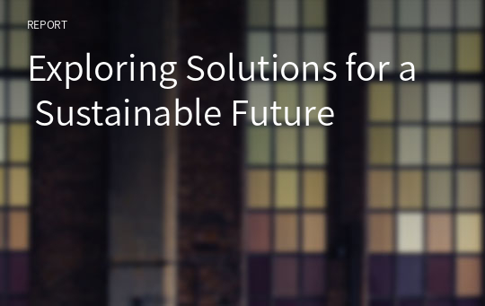 Exploring Solutions for a Sustainable Future