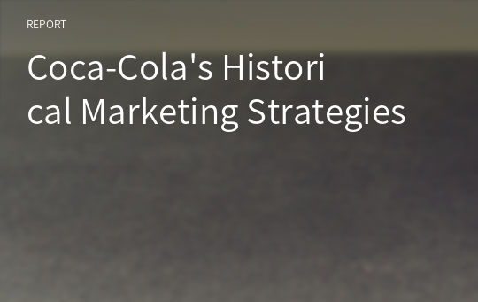 Coca-Cola&#039;s Historical Marketing Strategies