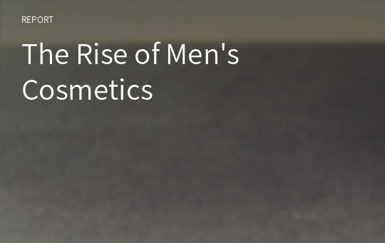 The Rise of Men&#039;s Cosmetics
