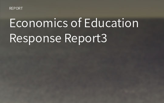 Economics of Education Response Report3