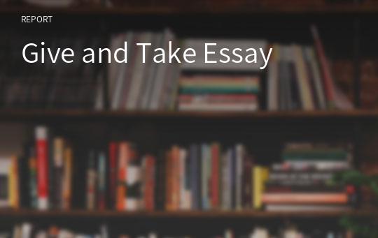 Give and Take Essay
