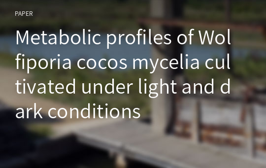 Metabolic profiles of Wolfiporia cocos mycelia cultivated under light and dark conditions