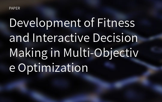 Development of Fitness and Interactive Decision Making in Multi-Objective Optimization