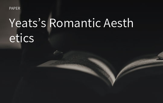 Yeats’s Romantic Aesthetics