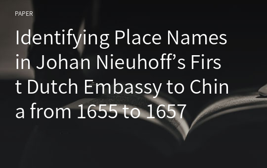 Identifying Place Names in Johan Nieuhoff’s First Dutch Embassy to China from 1655 to 1657
