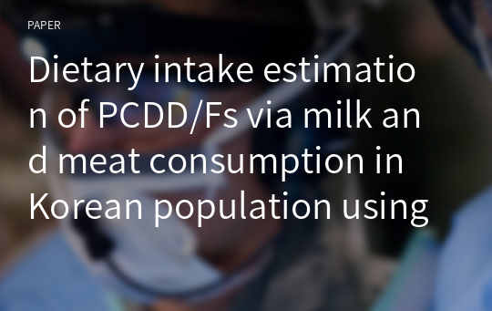 Dietary intake estimation of PCDD/Fs via milk and meat consumption in Korean population using the probabilistic model