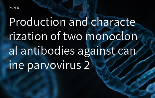 Production and characterization of two monoclonal antibodies against canine parvovirus 2