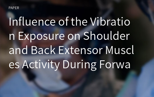 Influence of the Vibration Exposure on Shoulder and Back Extensor Muscles Activity During Forward-head and Over-head Task