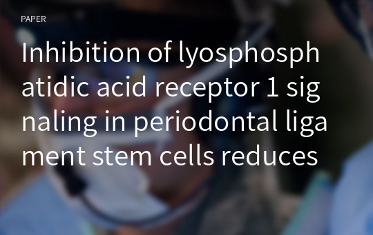 Inhibition of lyosphosphatidic acid receptor 1 signaling in periodontal ligament stem cells reduces inflammatory paracrine effect in primary astrocyte cells