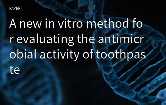 A new in vitro method for evaluating the antimicrobial activity of toothpaste