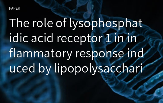 The role of lysophosphatidic acid receptor 1 in inflammatory response induced by lipopolysaccharide from Porphyromonas gingivalis in human periodontal ligament stem cells