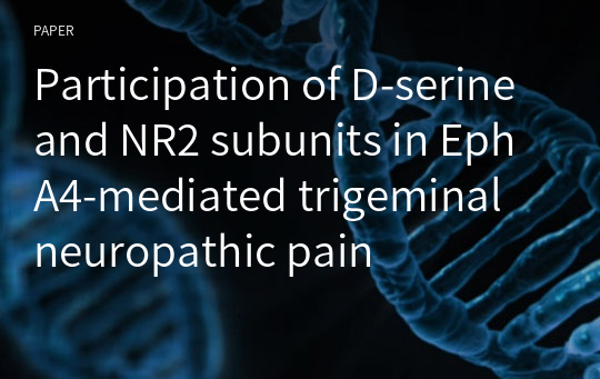 Participation of D-serine and NR2 subunits in EphA4-mediated trigeminal neuropathic pain