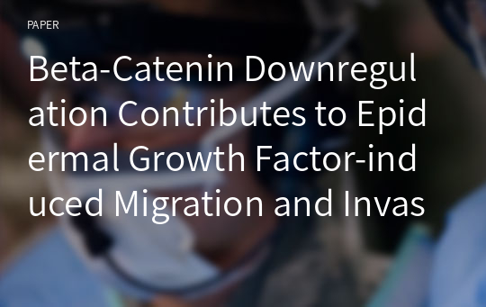 Beta-Catenin Downregulation Contributes to Epidermal Growth Factor-induced Migration and Invasion of MDAMB231 Cells