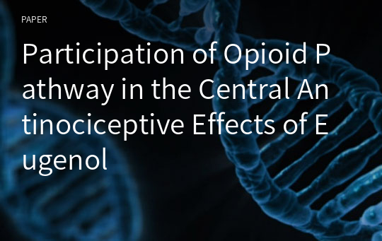 Participation of Opioid Pathway in the Central Antinociceptive Effects of Eugenol
