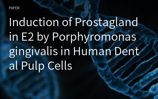 Induction of Prostaglandin E2 by Porphyromonas gingivalis in Human Dental Pulp Cells