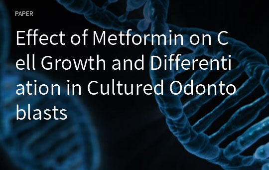 Effect of Metformin on Cell Growth and Differentiation in Cultured Odontoblasts