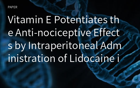 Vitamin E Potentiates the Anti-nociceptive Effects by Intraperitoneal Administration of Lidocaine in Rats