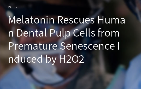 Melatonin Rescues Human Dental Pulp Cells from Premature Senescence Induced by H2O2