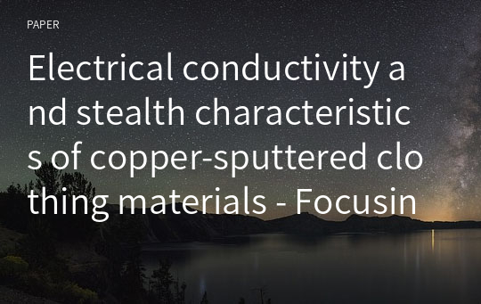 Electrical conductivity and stealth characteristics of copper-sputtered clothing materials - Focusing on changes in the pore size of clothing materials -