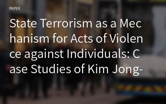 State Terrorism as a Mechanism for Acts of Violence against Individuals: Case Studies of Kim Jong-Nam, Skripal and Khashoggi Assassinations