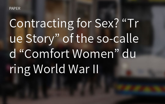 Contracting for Sex? “True Story” of the so-called “Comfort Women” during World War II