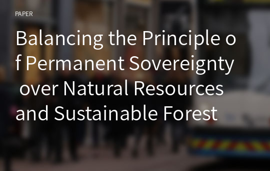 Balancing the Principle of Permanent Sovereignty over Natural Resources and Sustainable Forest Management: Indonesian Experiences