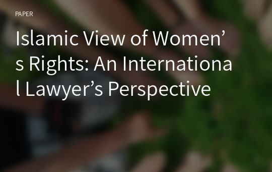 Islamic View of Women’s Rights: An International Lawyer’s Perspective