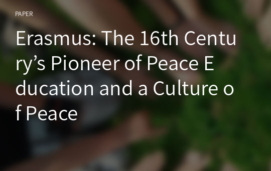 Erasmus: The 16th Century’s Pioneer of Peace Education and a Culture of Peace