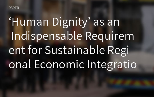 ‘Human Dignity’ as an Indispensable Requirement for Sustainable Regional Economic Integration