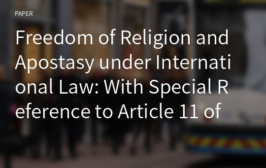 Freedom of Religion and Apostasy under International Law: With Special Reference to Article 11 of the Malaysian Federal Constitution