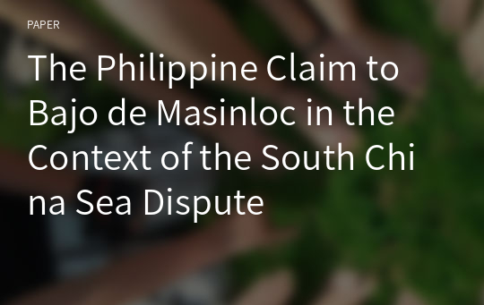 The Philippine Claim to Bajo de Masinloc in the Context of the South China Sea Dispute