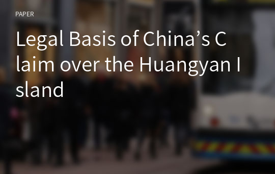Legal Basis of China’s Claim over the Huangyan Island