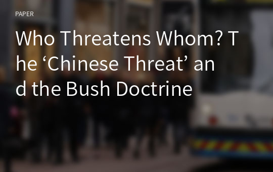 Who Threatens Whom? The ‘Chinese Threat’ and the Bush Doctrine
