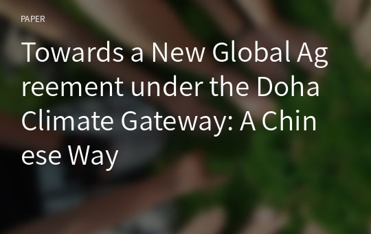 Towards a New Global Agreement under the Doha Climate Gateway: A Chinese Way