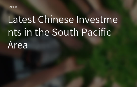 Latest Chinese Investments in the South Pacific Area
