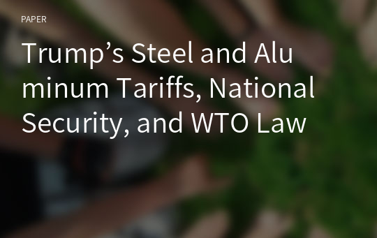 Trump’s Steel and Aluminum Tariffs, National Security, and WTO Law