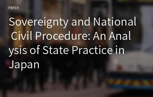 Sovereignty and National Civil Procedure: An Analysis of State Practice in Japan