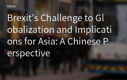 Brexit’s Challenge to Globalization and Implications for Asia: A Chinese Perspective