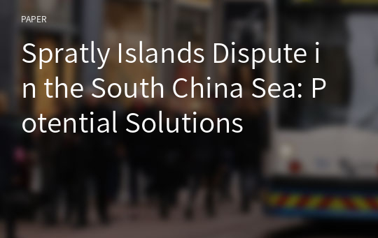 Spratly Islands Dispute in the South China Sea: Potential Solutions