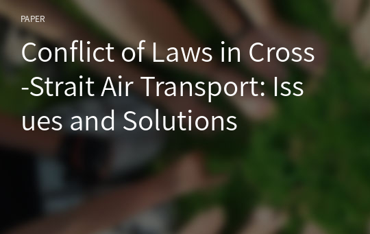 Conflict of Laws in Cross-Strait Air Transport: Issues and Solutions