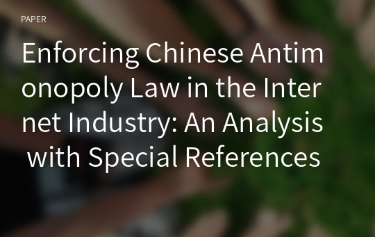 Enforcing Chinese Antimonopoly Law in the Internet Industry: An Analysis with Special References to Baidu.com